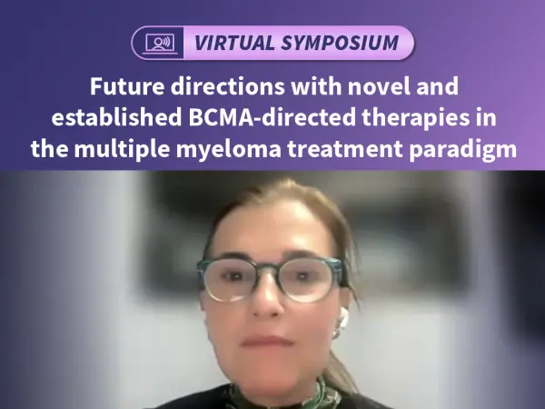 Symposium | Future directions with novel and established BCMA-DT in the multiple myeloma treatment paradigm